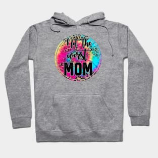 Not The WORST Mom! Hoodie